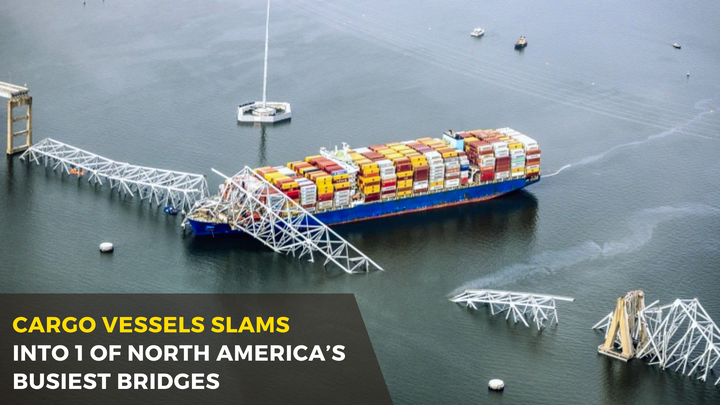 Cargo Vessels Slams Into 1 of North America’s Busiest Bridges